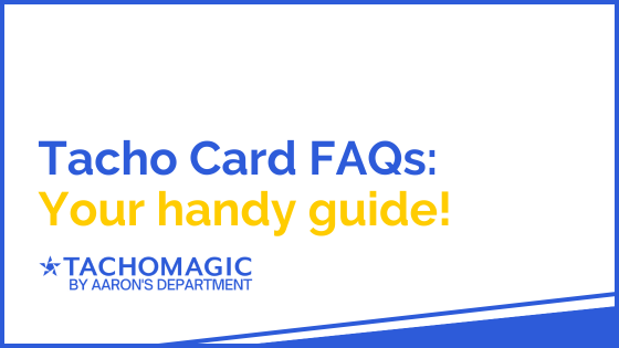 Tacho Card FAQs - your handy guide! - Tachomagic